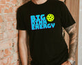 Big Dink Energy - Funny Pickleball Shirt