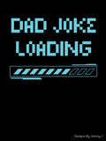 Dad Joke Loading by Designs By Johnny J Unisex T-shirt, Sweatshirt, Hoodie, Long Sleeve Tee